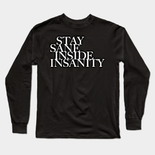 Quote - Stay Sane Inside Insanity - 04 - neg Long Sleeve T-Shirt